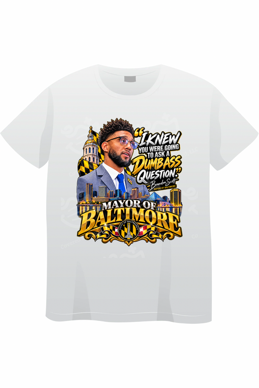 Brandon Scott “Dumb Ass Question” Baltimore Mayor Shirt