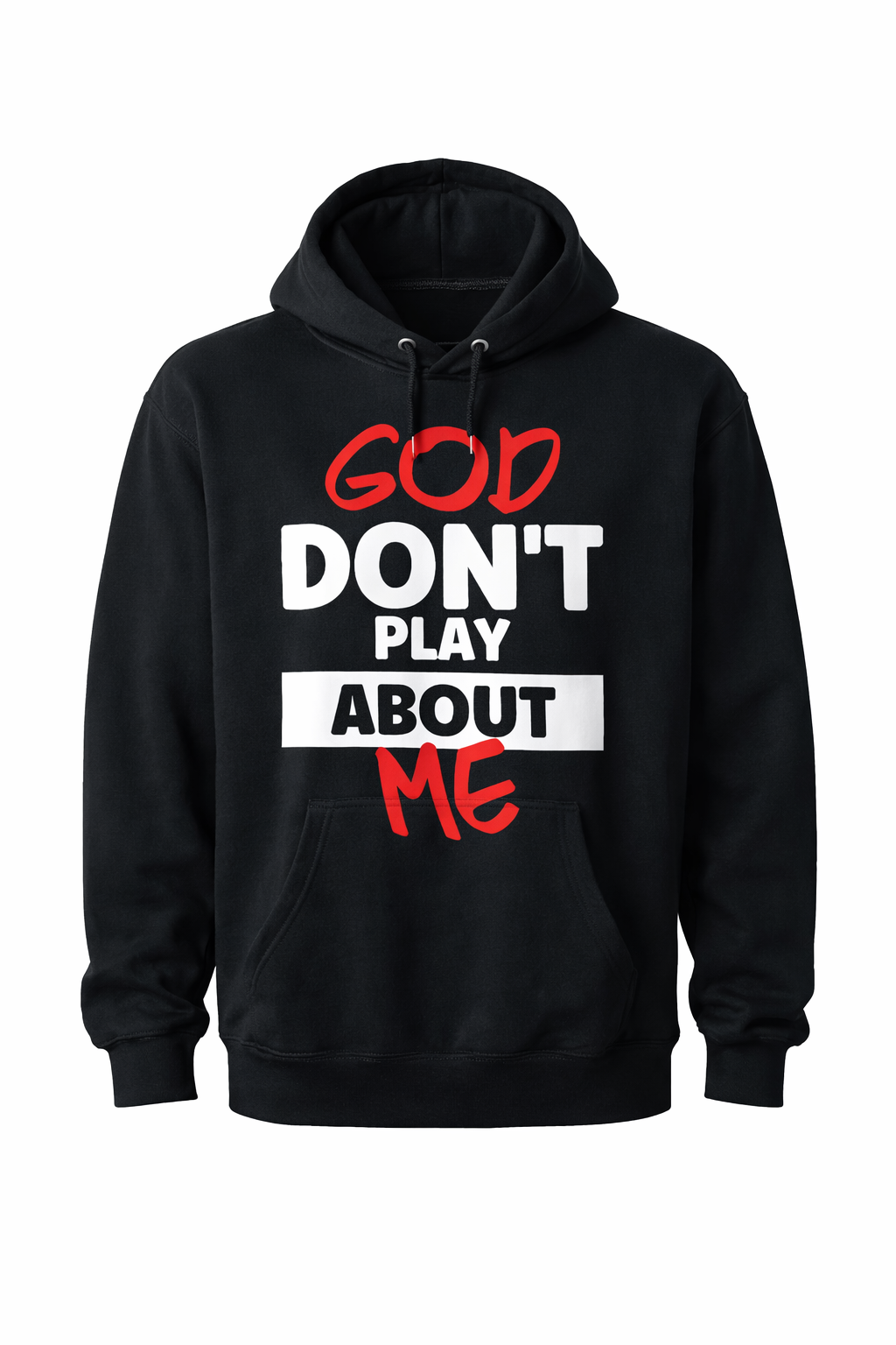 GOD DON’T PLAY ABOUT ME – Faith Statement Apparel