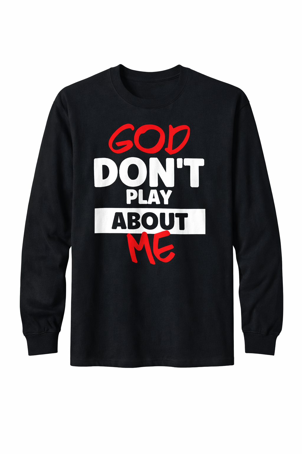 GOD DON’T PLAY ABOUT ME – Faith Statement Apparel