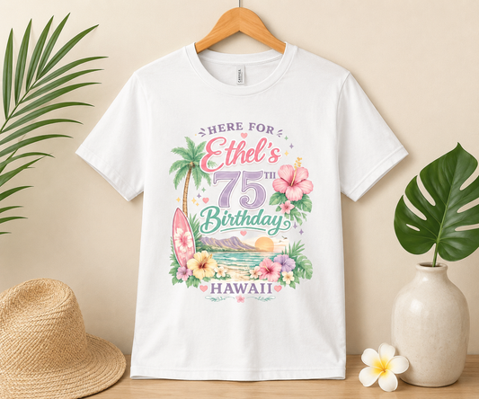 Here for Ethel’s 75th Birthday Shirt